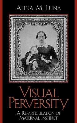 【预售】Visual Perversity: A Re-Articulation of Maternal