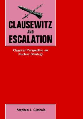 【预售】Clausewitz and Escalation: Classical Perspective on
