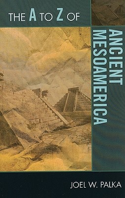 【预售】The A to Z of Ancient Mesoamerica