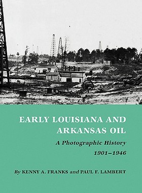 【预售】Early Louisiana and Arkansas Oil: A Photographic