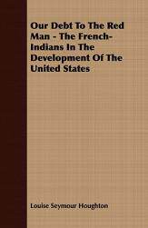 【预售】Our Debt to the Red Man - The French-Indians in the