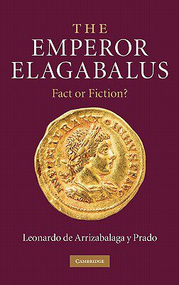 【预售】The Emperor Elagabalus: Fact or Fiction?