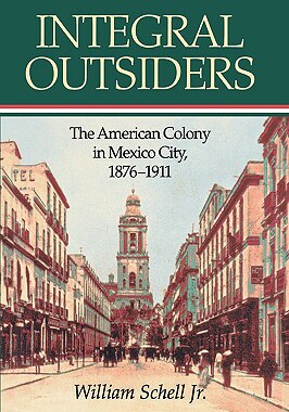 【预售】Integral Outsiders: The American Colony in Mexico