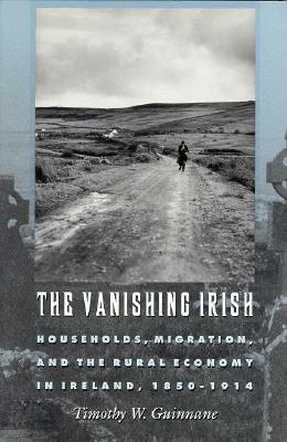 【预售】The Vanishing Irish: Households, Migration, and the