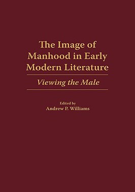【预售】Image of Manhood in Early Modern Literature: Viewing