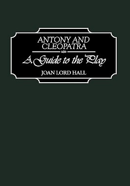 【预售】Antony and Cleopatra: A Guide to the Play
