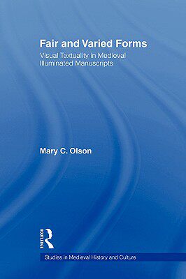 【预售】Fair and Varied Forms: Visual Textuality in Medieval - 封面