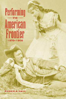 【预售】Performing the American Frontier, 1870 1906