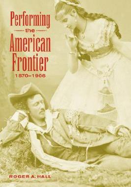 【预售】Performing the American Frontier, 1870 1906