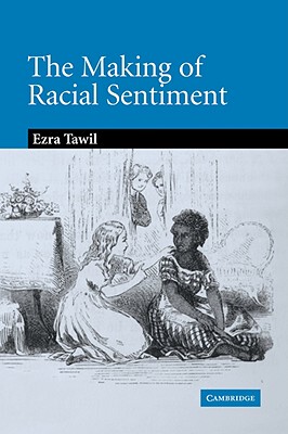 【预售】The Making of Racial Sentiment: Slavery and the