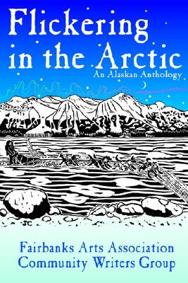 【预售】Flickering in the Arctic: An Alaskan Anthology