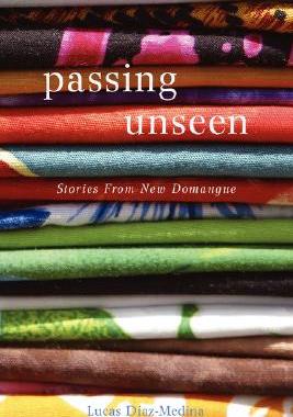 【预售】Passing Unseen: Stories from New Domangue