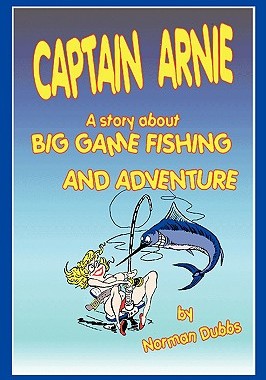 【预售】Captain Arnie: A Story about Big Game Fishing and