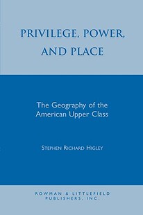 【预售】Privilege, Power, and Place: The Geography of the