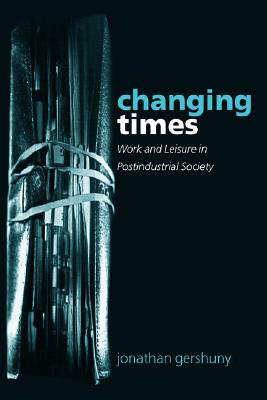 【预售】Changing Times: Work and Leisure in Postindustrial