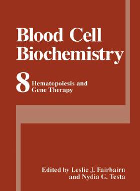 【预售】Blood Cell Biochemistry, Volume 8: Hematopoiesis and