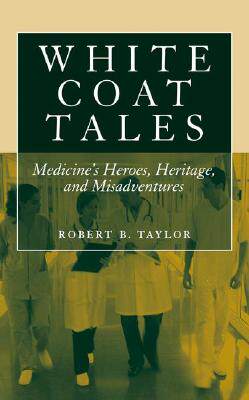 【预售】White Coat Tales: Medicine's Heroes, Heritage, and