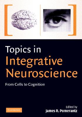 【预售】Topics in Integrative Neuroscience: From Cells to