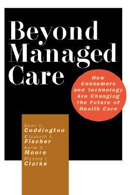 【预售】Beyond Managed Care: How Consumers And Technology
