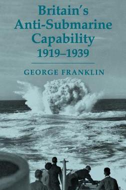 【预售】Britain's Anti-Submarine Capability, 1919-1939