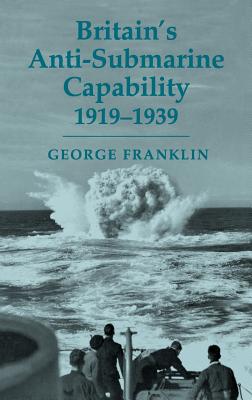 【预售】Britain's Anti-Submarine Capability, 1919-1939