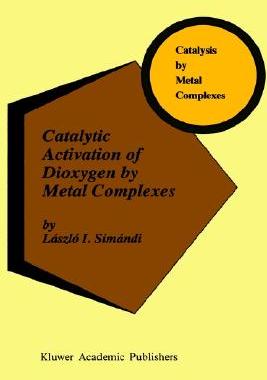 【预售】Catalytic Activation of Dioxygen by Metal Complexes