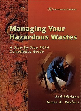 【预售】Managing Your Hazardous Wastes: A Step-By-Step RCRA