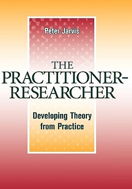 【预售】The Practitioner-Researcher: Developing Theory From