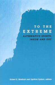 【预售】To the Extreme: Alternative Sports, Inside and Out