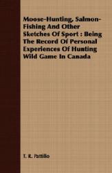【预售】Moose-Hunting, Salmon-Fishing and Other Sketches of