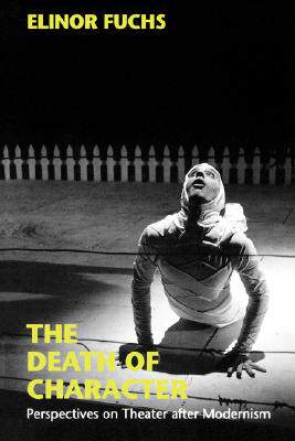 【预售】The Death of Character: Perspectives on Theater