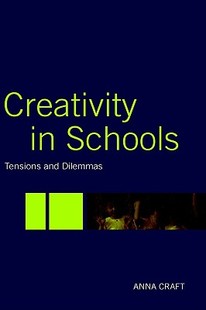 Creativity Schools Tensions Dilemmas and 预售