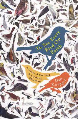 【预售】To See Every Bird on Earth: A Father, a Son, and a