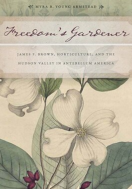 【预售】Freedom S Gardener: James F. Brown, Horticulture