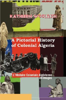 【预售】A Pictorial History of Colonial Algeria / L'Histoire
