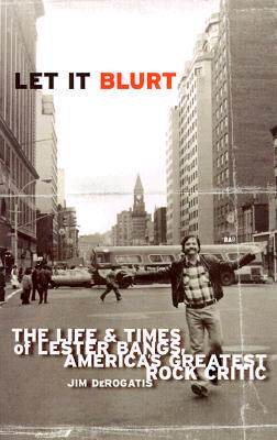【预售】Let It Blurt: The Life and Times of Lester Bangs