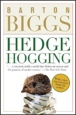 “美国第一投资策略师”巴顿·比格斯的《对冲基金风云录》Hedgehogging