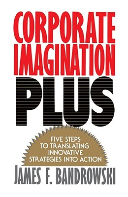 【预售】Corporate Imagination Plus: Five Steps to