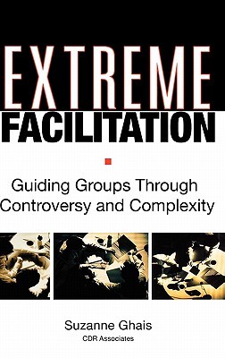 【预售】Extreme Facilitation: Guiding Groups Through