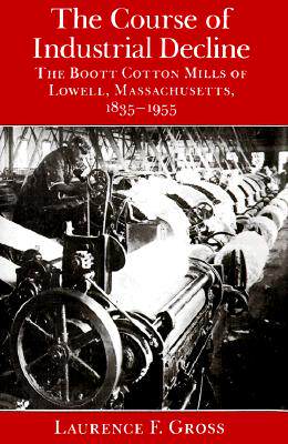 【预售】The Course of Industrial Decline: The Boott Cotton