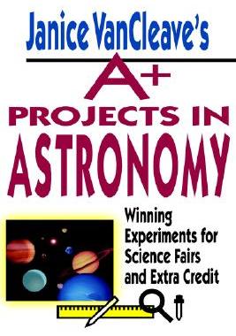 【预售】Janice Vancleave'S A+ Projects In Astronomy: Winning