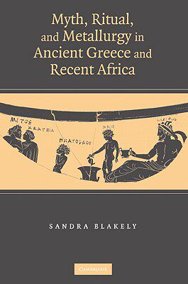 【预售】Myth, Ritual and Metallurgy in Ancient Greece and