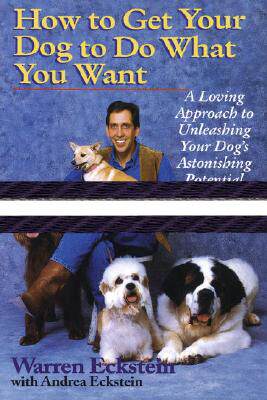 【预售】How to Get Your Dog to Do What You Want: A Loving