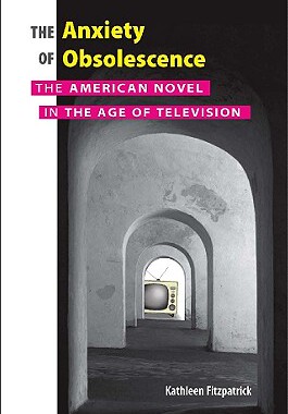 【预订】The Anxiety of Obsolescence: The American Novel in