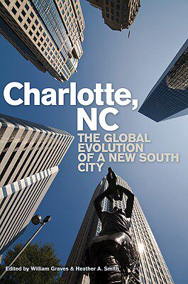 【预订】Charlotte, NC: The Global Evolution of a New South