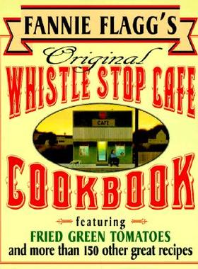 【预售】Fannie Flagg's Original Whistle Stop Cafe Cookbook: