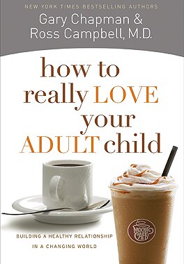 【预售】How to Really Love Your Adult Child: Building a