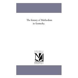 【预售】The History of Methodism in Kentucky. Vol. 1