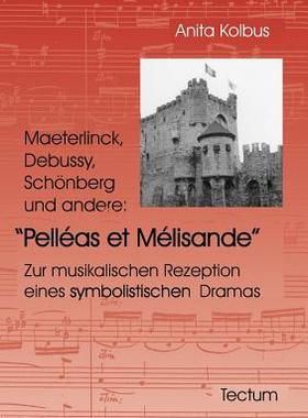 【预售】Maeterlinck, Debussy, Sch Nberg Und Andere: Pell as