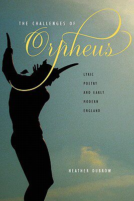 【预售】The Challenges of Orpheus: Lyric Poetry and Early